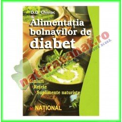 Alimentatia bolnavilor de diabet - D. D. Chiriac - Editura National - www.naturasanat.ro - 0722737992